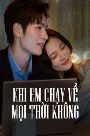 Khi Em Chạy Về Mọi Thời Không HD - Vietsub - Present is Present