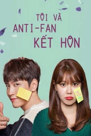 Tôi Và Anti fan Kết Hôn